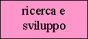 propongono le nuove soluzioni alternative o sostitutive di un prodotto o dei nuovi prodotti;